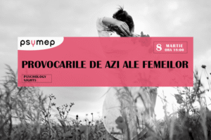 Psychology Nights: Provocările de azi ale femeilor