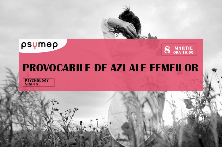 Psychology Nights:  Provocările de azi ale femeilor