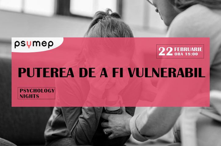 Psychology Nights: Puterea de a fi vulnerabil