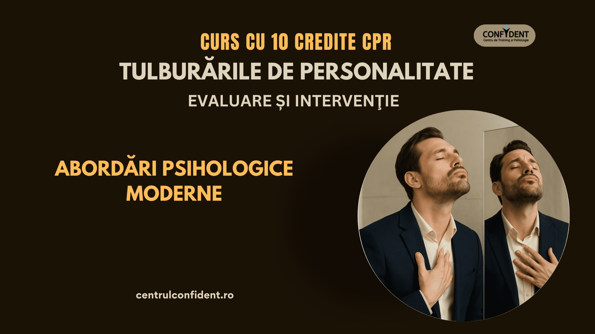 Curs 10 credite CPR – TULBURĂRILE DE PERSONALITATE: evaluare și intervenţie – abordări psihologice moderne